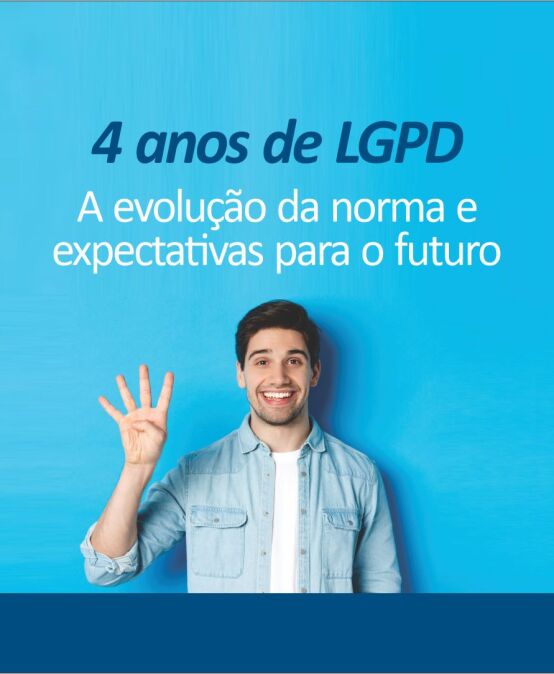 4 anos de LGPD, a evolução da norma e expectativas para o futuro