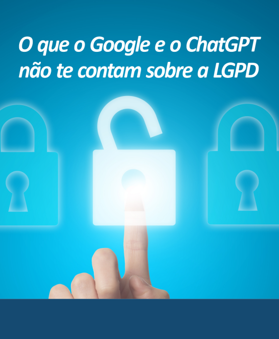 O que o Google e o ChatGPT não te contam sobre a LGPD